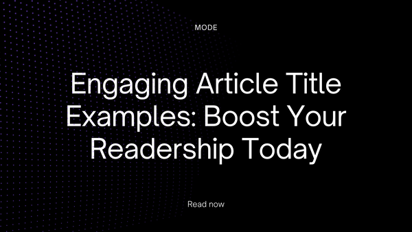Engaging Article Title Examples: Boost Your Readership Today